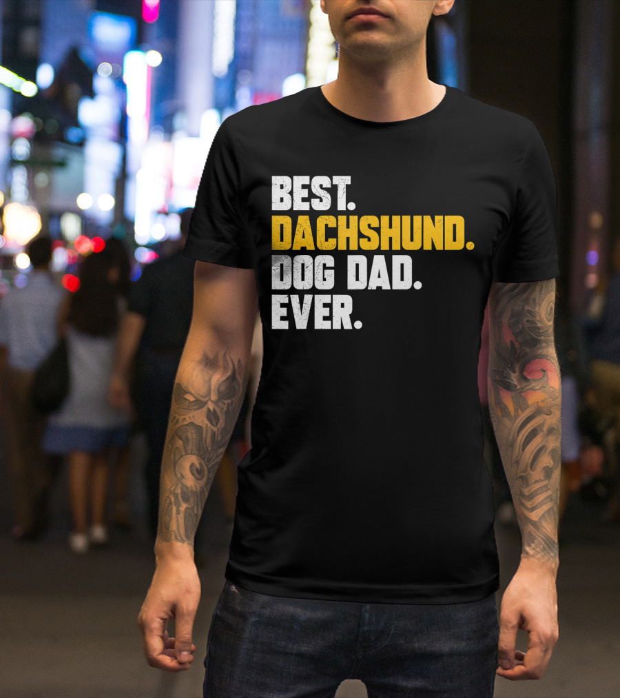 BEST DACHSHUND DOG DAD EVER T-Shirt