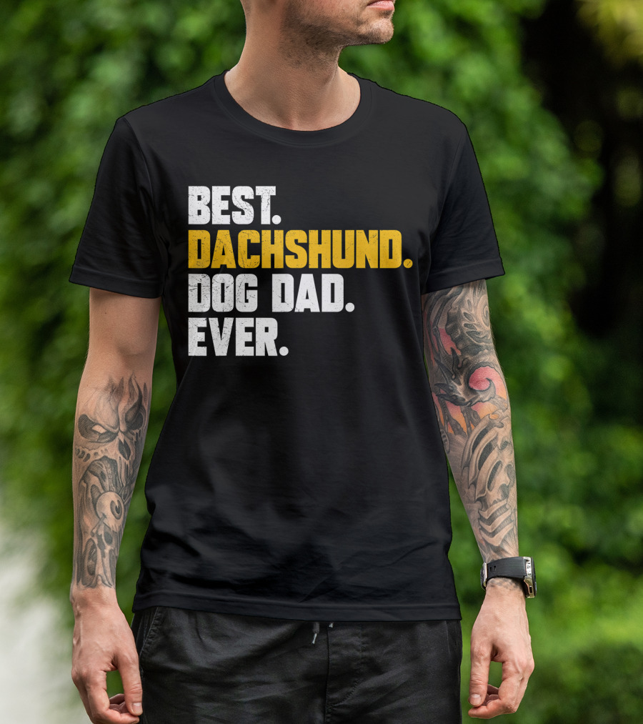 BEST DACHSHUND DOG DAD EVER T-Shirt