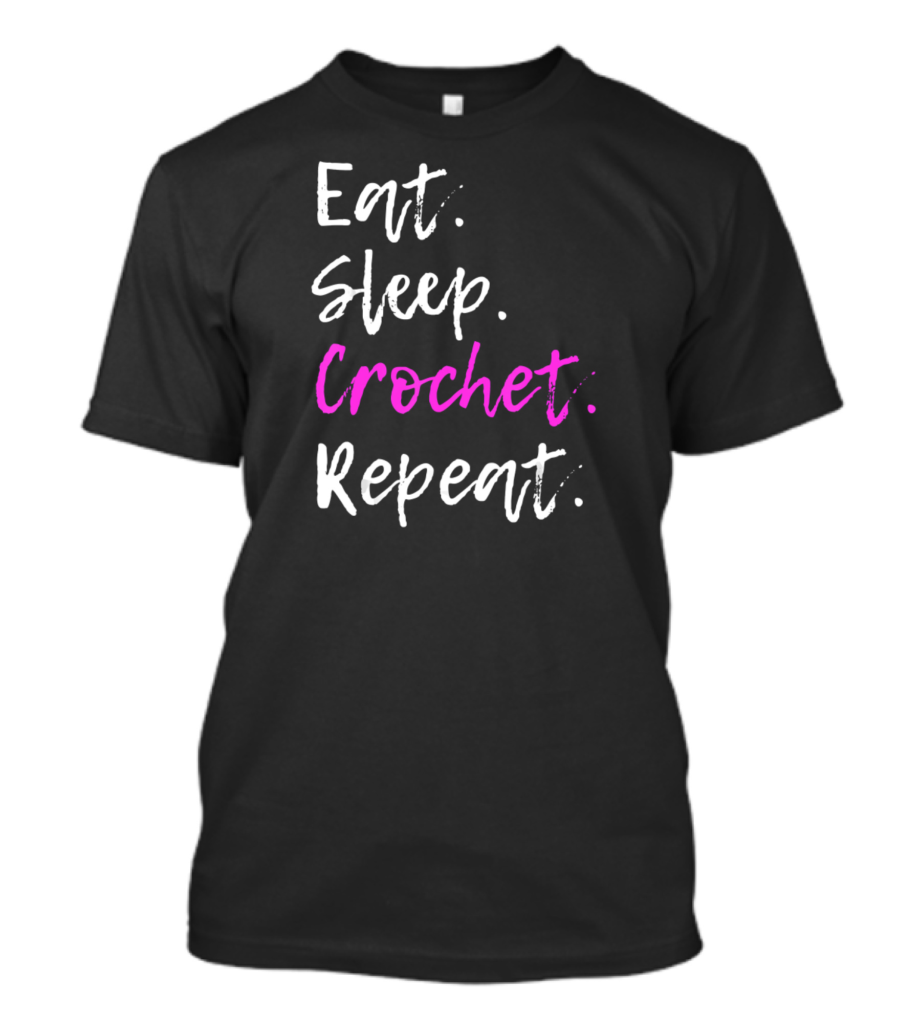 Eat Sleep Crochet Repeat Crocheting Crochete T-Shirt