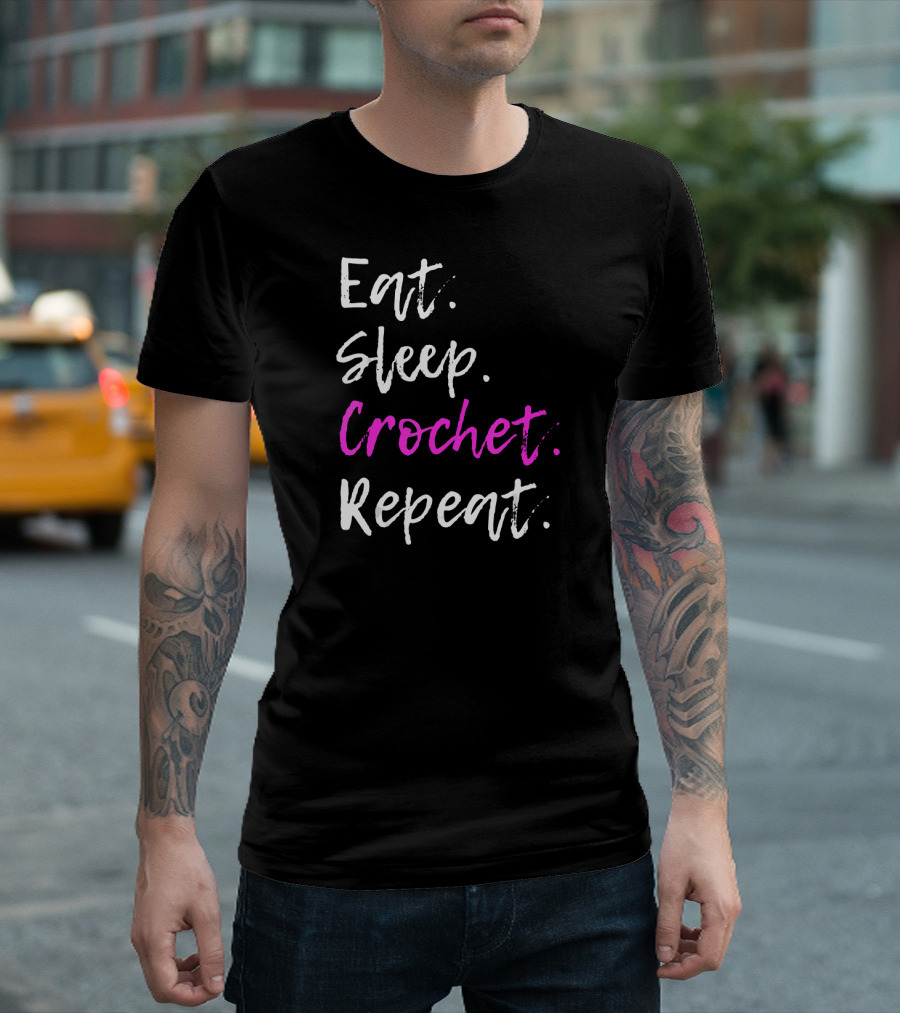 Eat Sleep Crochet Repeat Crocheting Crochete T-Shirt