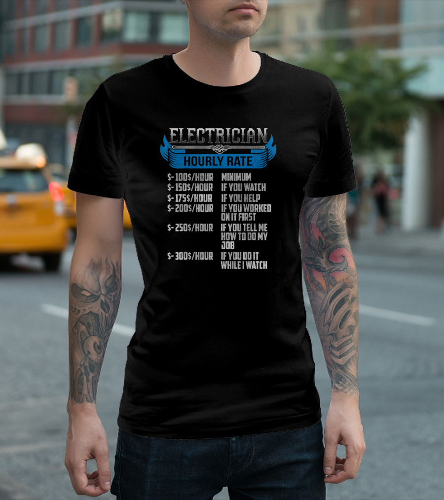 Electrician Hourly Rate Minimum Watch Help Worked Tell Job Do It T-Shirt