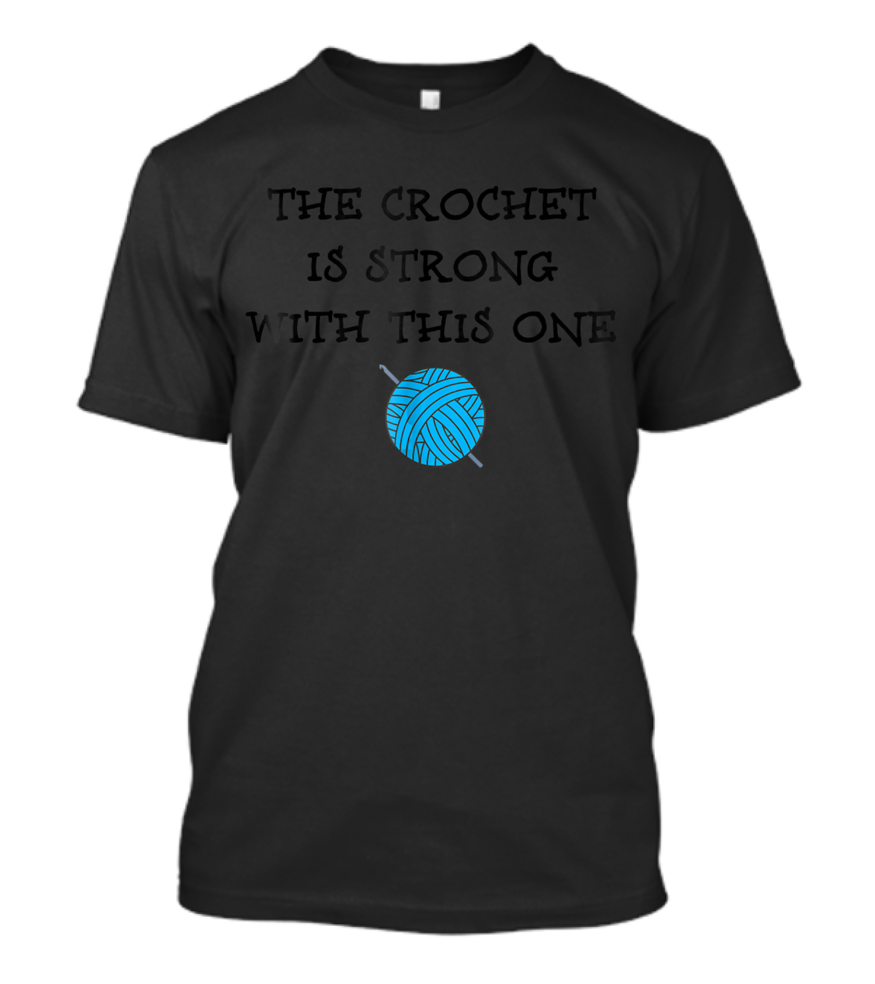 The Crochet Is Strong With This One Funny Crochet For Crocheter Yar T-Shirt