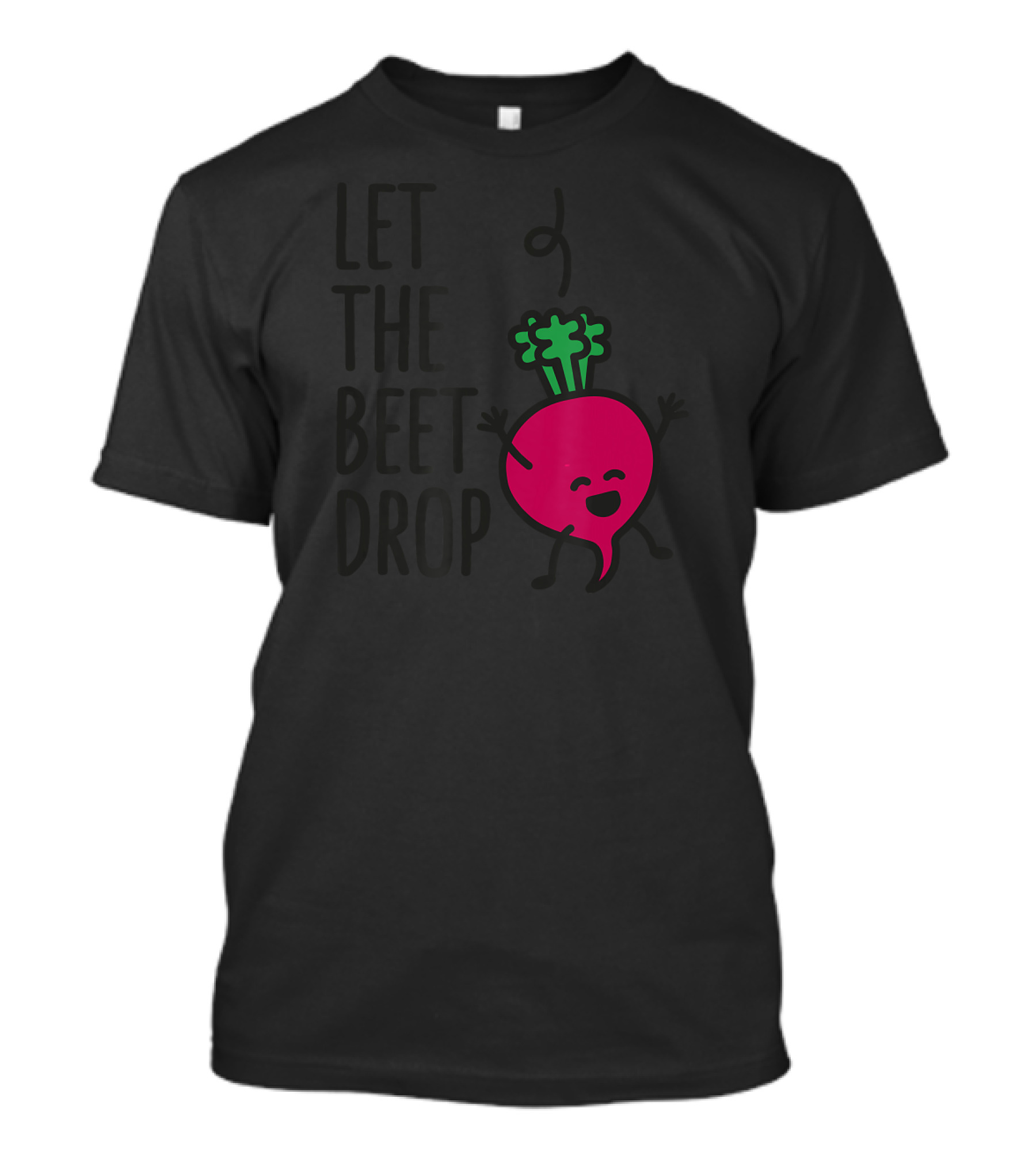 Let The Beet Drop Funny Pun Joke With Dancing Beet Character T-Shirt