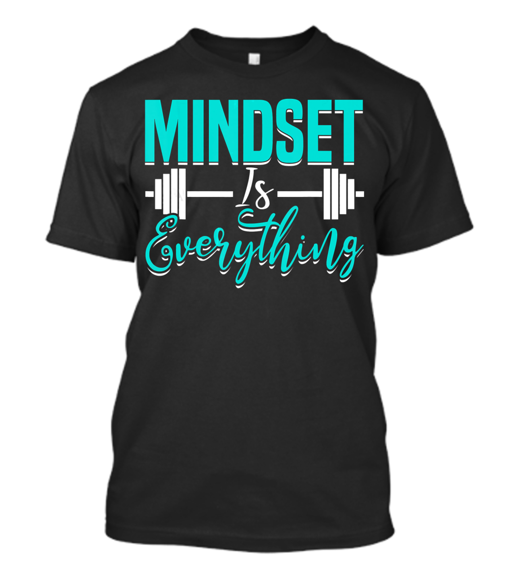 Mindset Is Everything Weightlifting Motivation Fitness Training T-Shirt