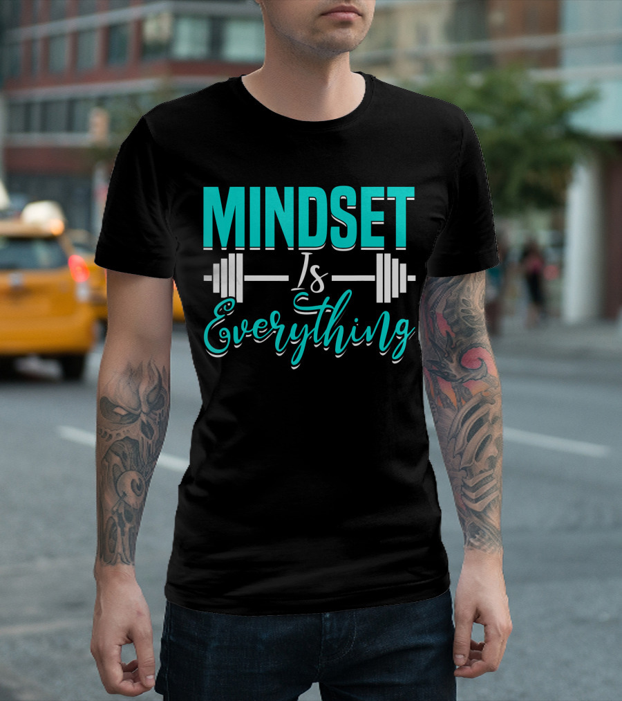 Mindset Is Everything Weightlifting Motivation Fitness Training T-Shirt
