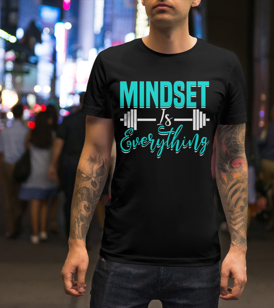 Mindset Is Everything Weightlifting Motivation Fitness Training T-Shirt