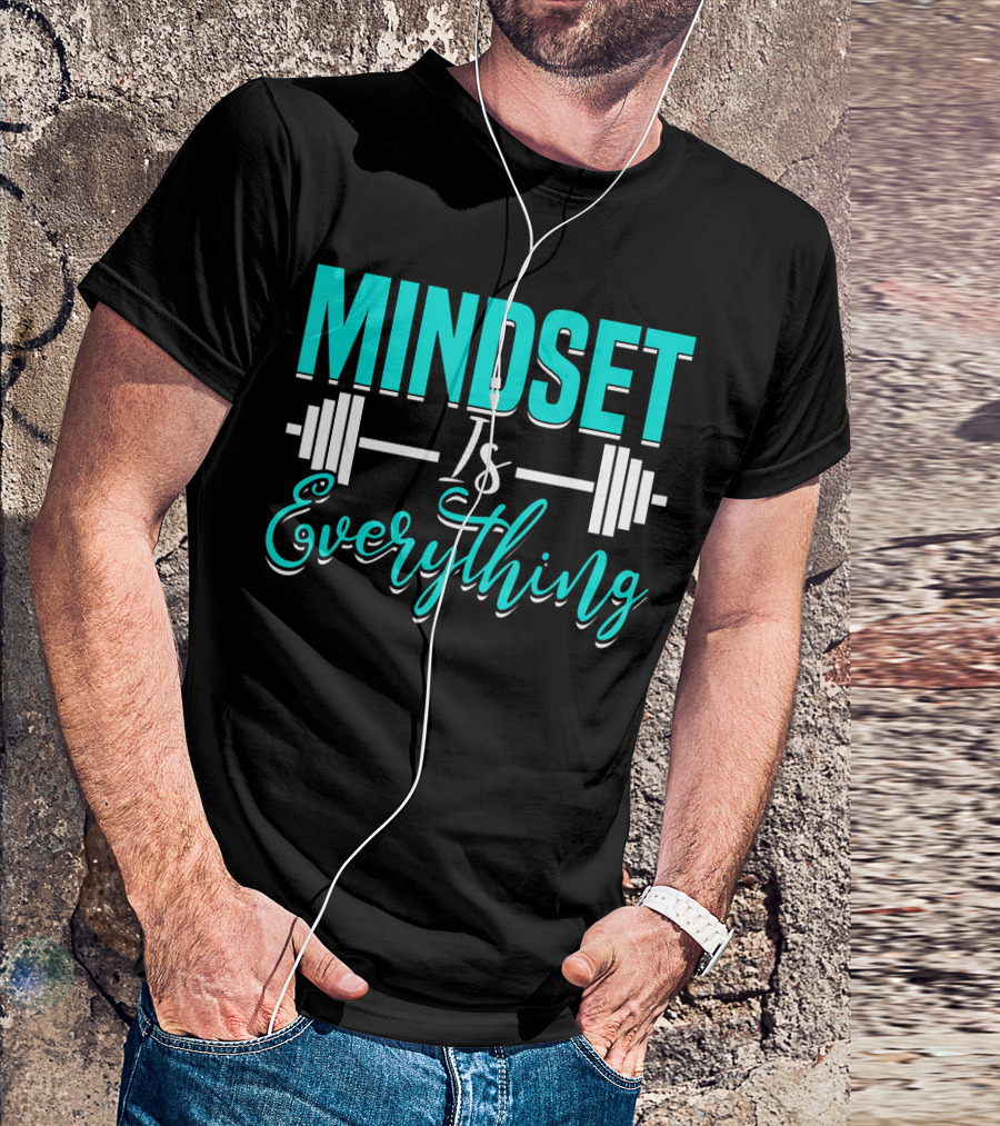Mindset Is Everything Weightlifting Motivation Fitness Training T-Shirt