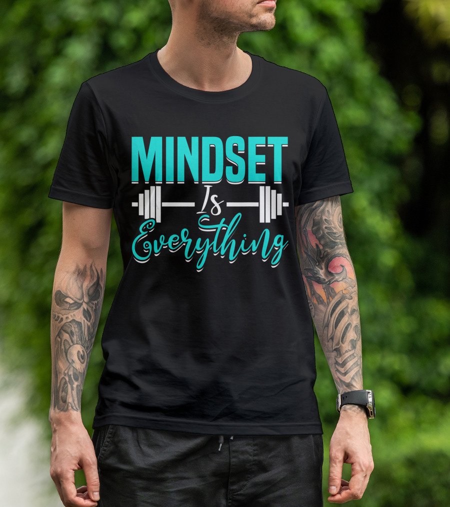 Mindset Is Everything Weightlifting Motivation Fitness Training T-Shirt