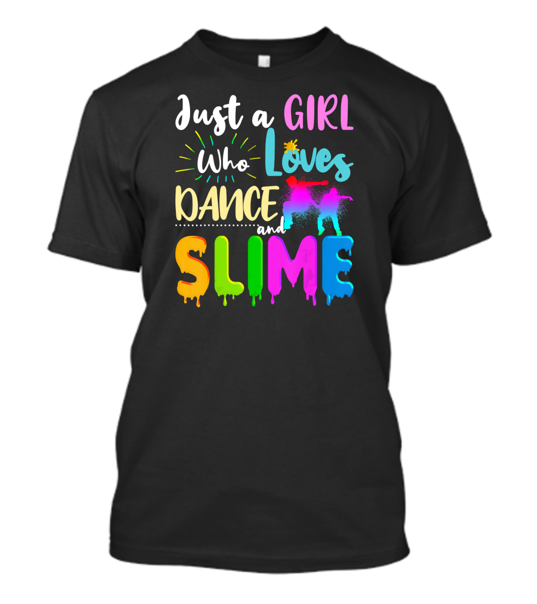 Just A Girl Who Loves Dance And Colorful Dripping Slime T-Shirt