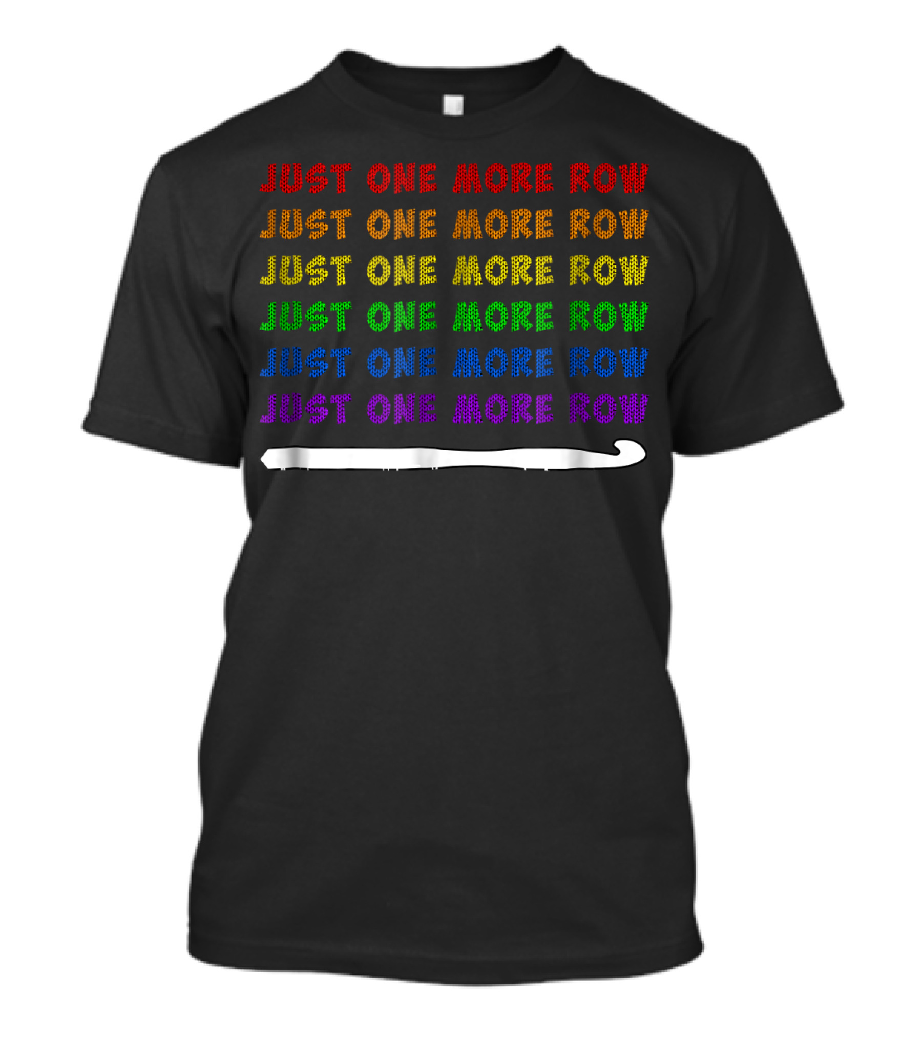 Just One More Row Crochet Hook Rainbow Colors T-Shirt