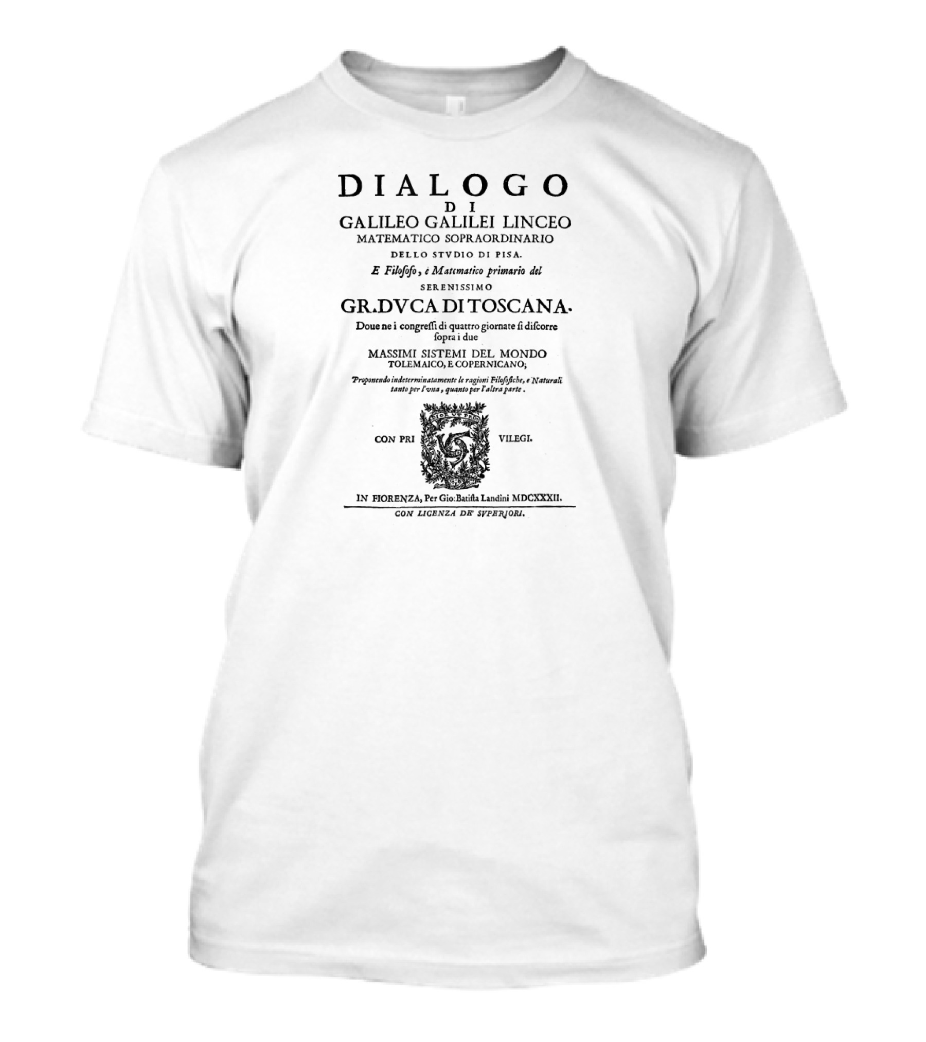 Dialogo Di Galileo Galilei Linceo Matematico Sopraordinario Dei Due Massimi Sistemi Del Mondo Tolemaico E Copernicano T-Shirt