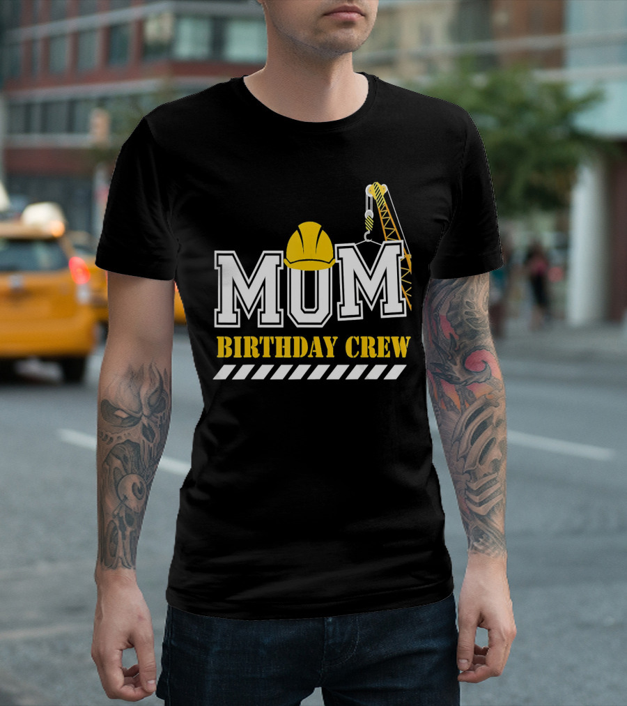 Mum Birthday Crew Construction Theme with Hard Hat and Crane T-Shirt