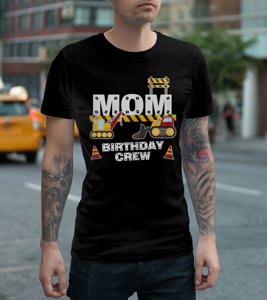 Mom Birthday Crew Construction T-Shirt