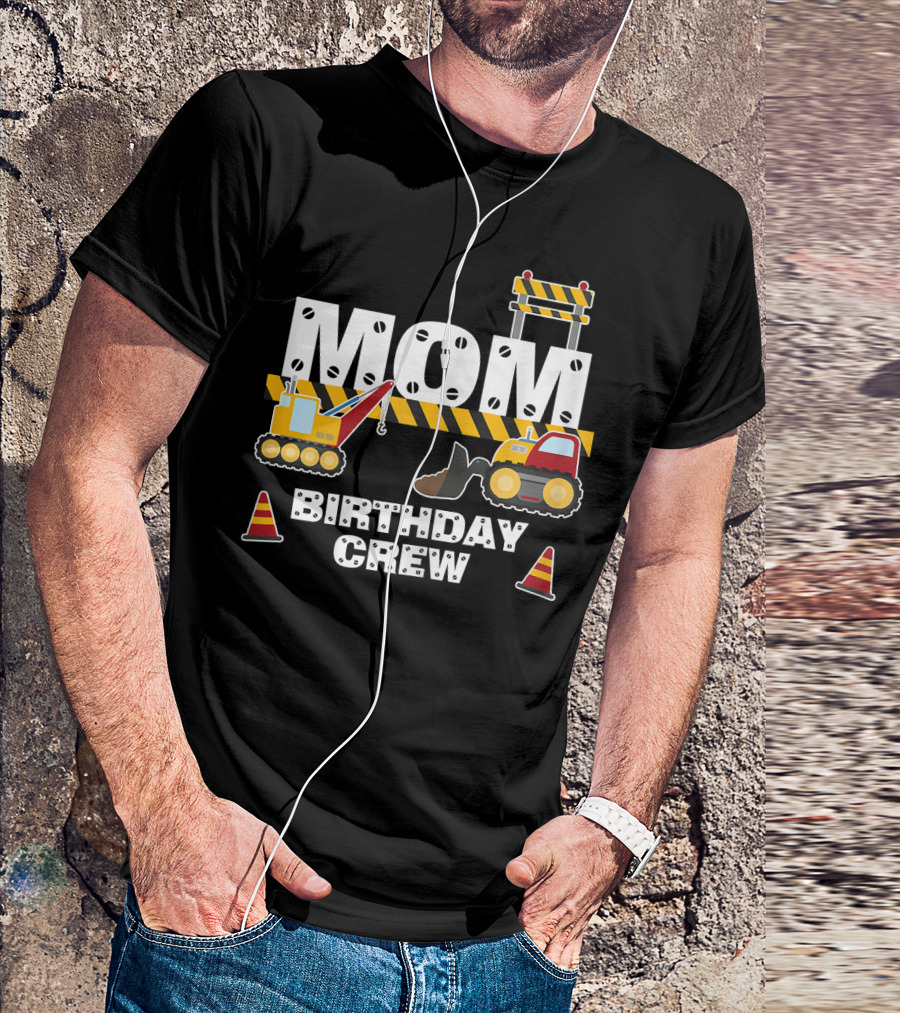 Mom Birthday Crew Construction T-Shirt