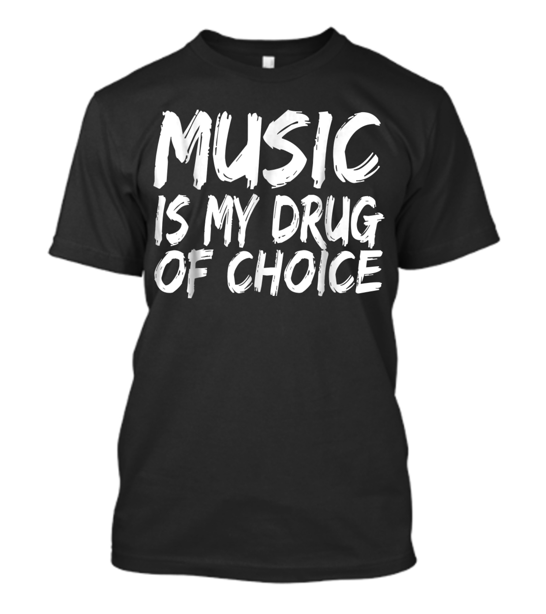 Music Is My Drug Of Choice Music Love T-Shirt