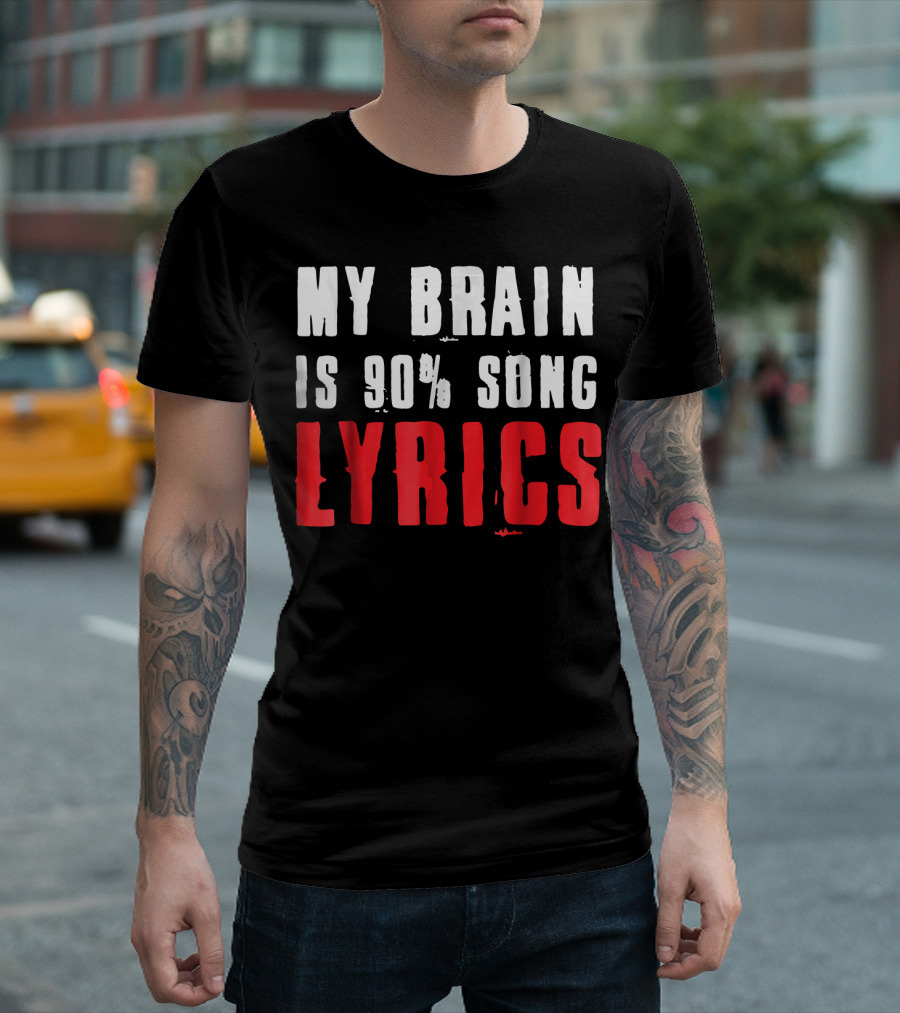 My Brain Is 90% Song Lyrics T-Shirt