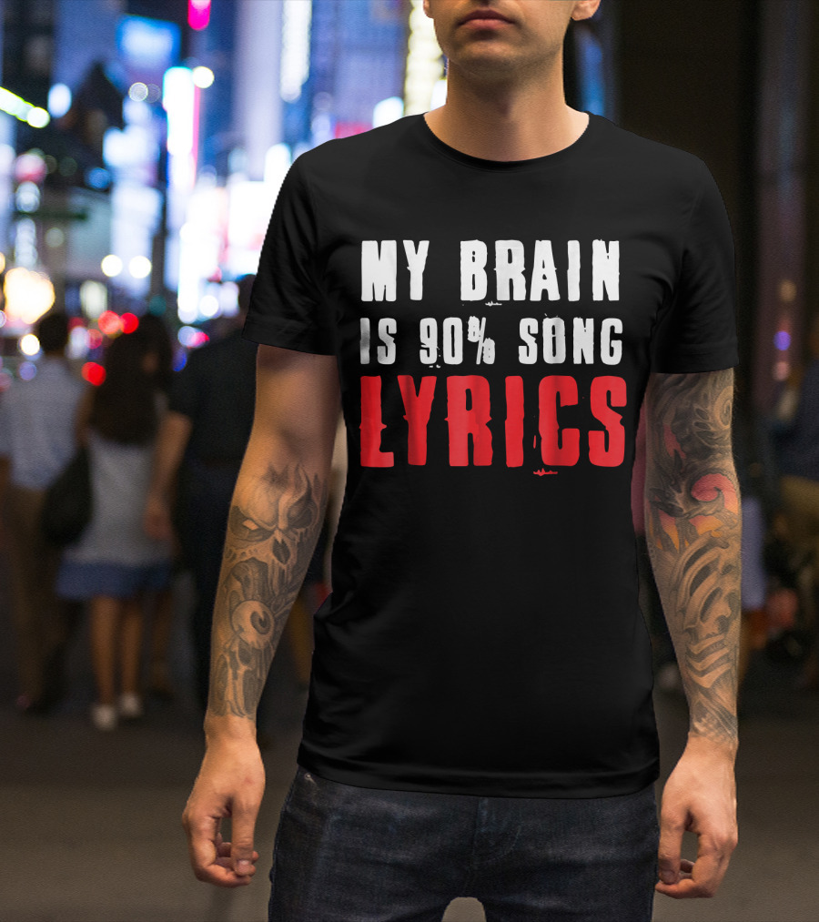 My Brain Is 90% Song Lyrics T-Shirt