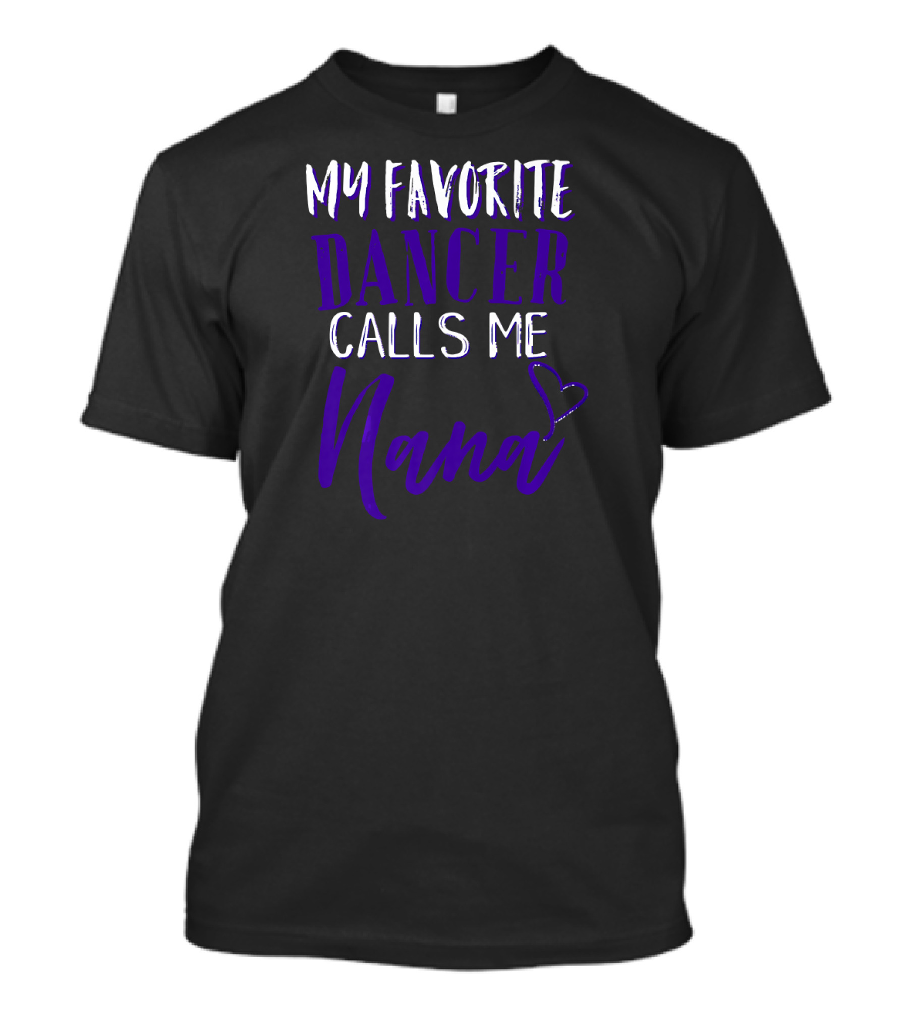 My Favorite Dancer Calls Me Nana Heart T-Shirt
