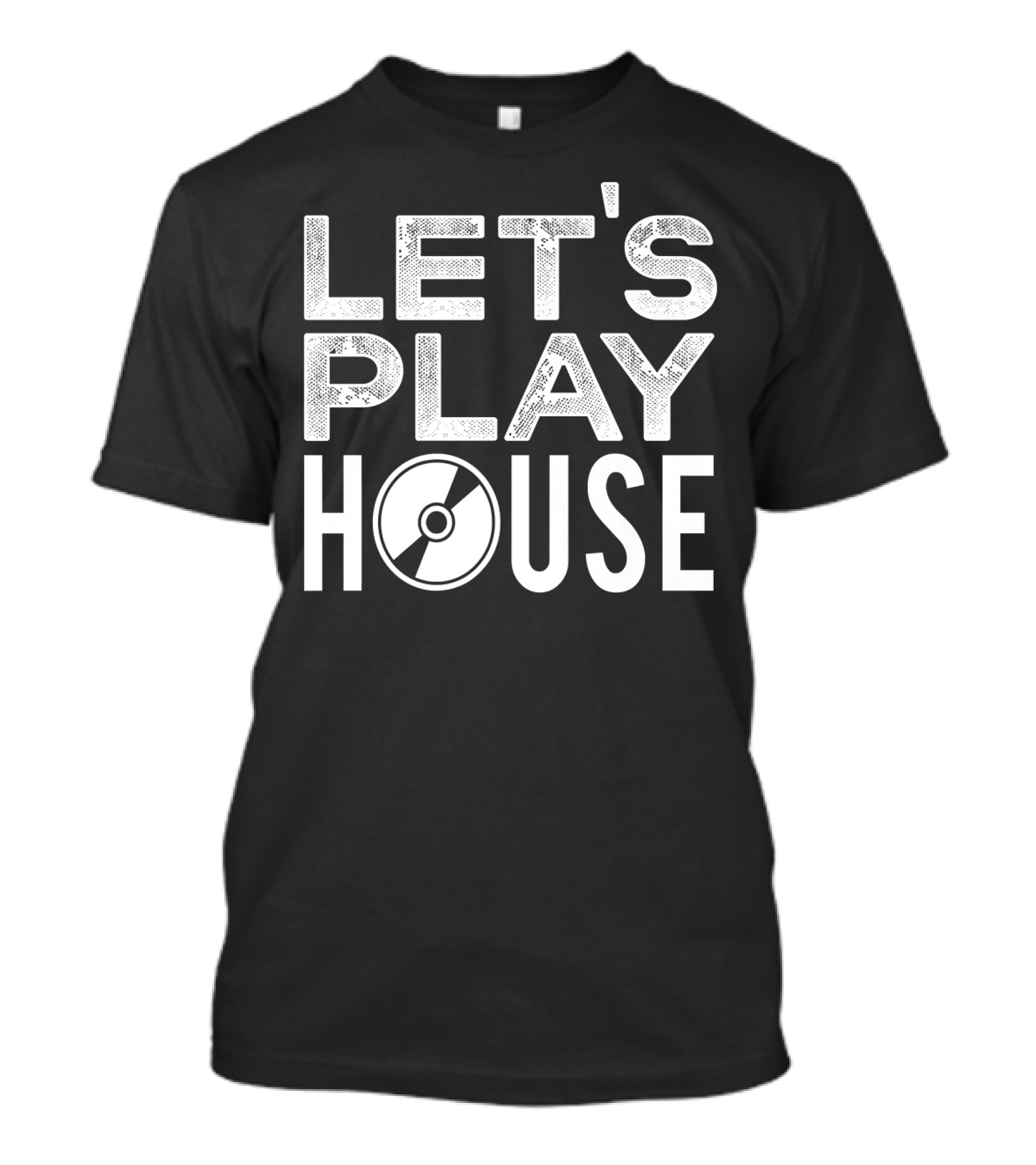 Let's Play House Music Fun EDM Dance Let's Play T-Shirt