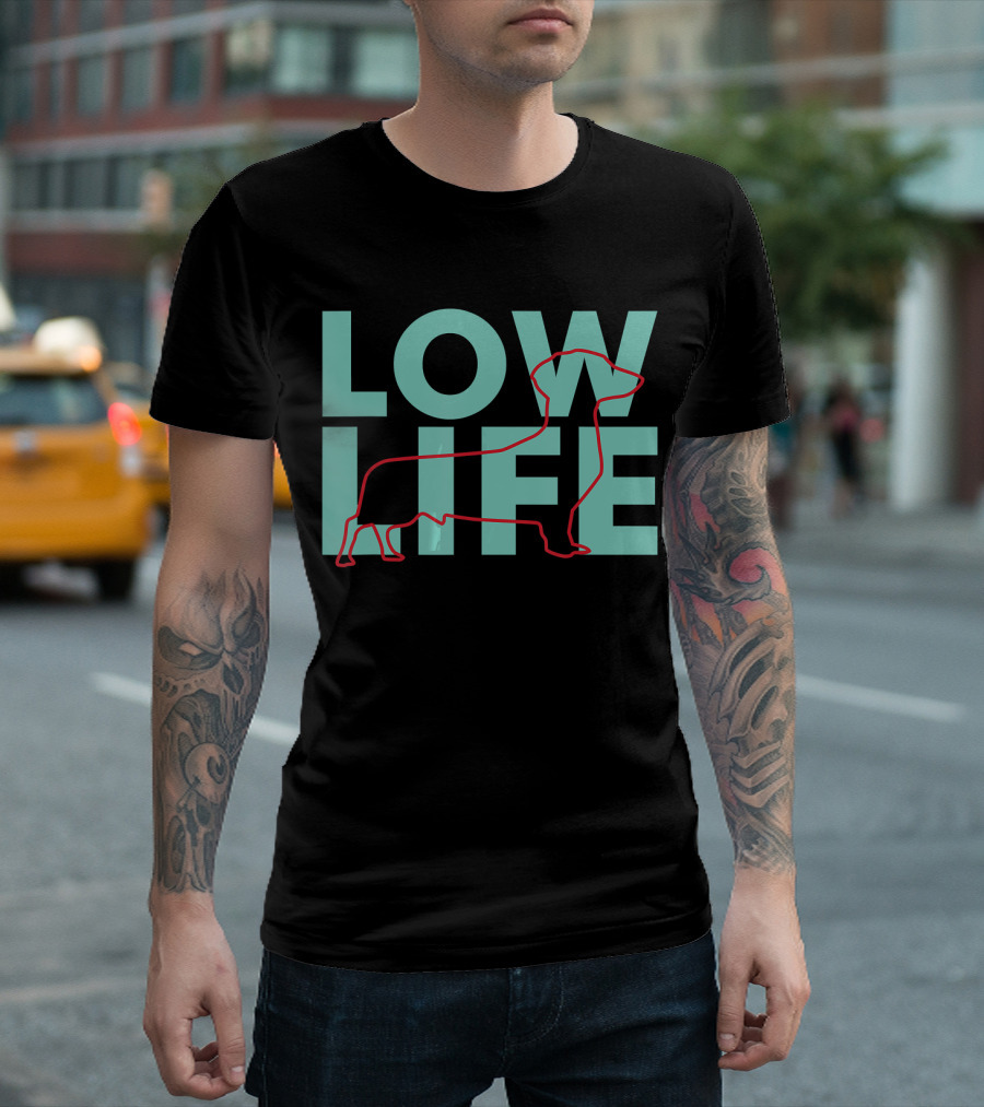 Low Life Doxie Funny Dachshund T-Shirt