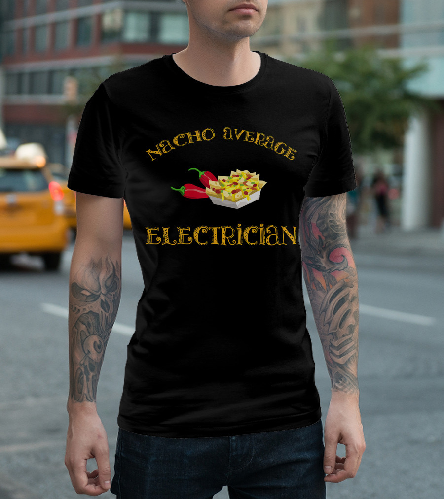 Nacho Average Electrician Funny Hispanic Electrician Humor with Nachos and Peppers T-Shirt
