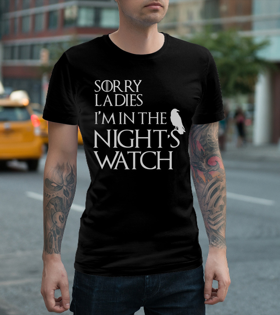 Sorry Ladies I'm in The Night's Watch T-Shirt