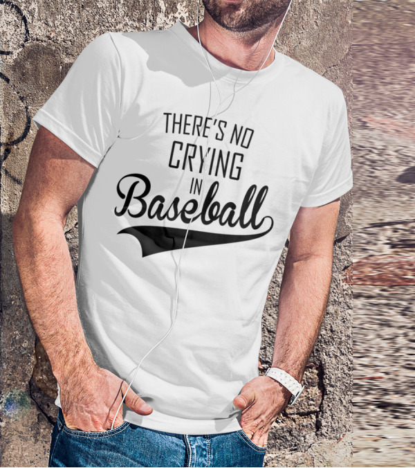 There's No Crying In Baseball Film Quote Fan Favorite T-Shirt