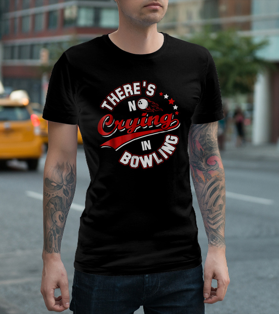 There's No Crying In Bowling Vintage Sports Humor with Bowling Ball and Stars T-Shirt