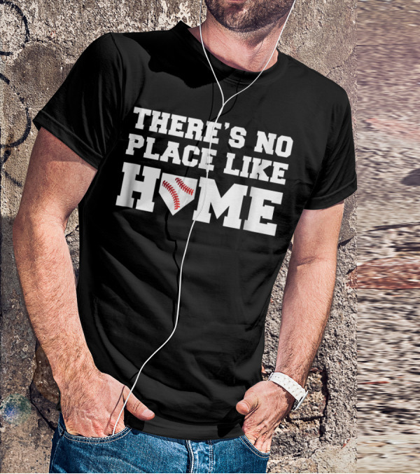 There's No Place Like Home Baseball T-Shirt