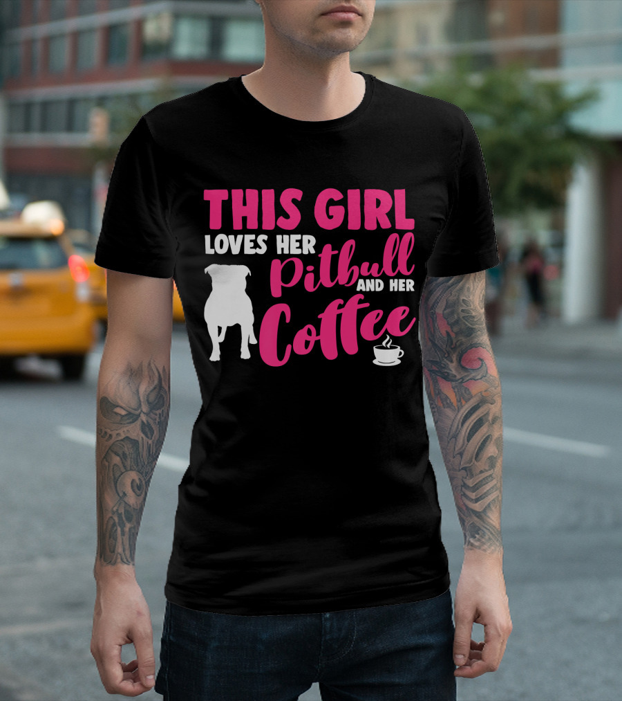 This Girl Loves Her Pitbull And Her Coffee T-Shirt