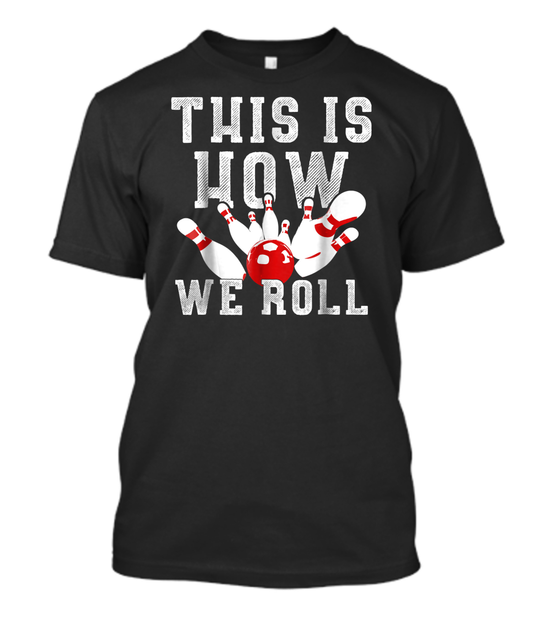 This Is How We Roll Funny Bowling Pin Strike T-Shirt