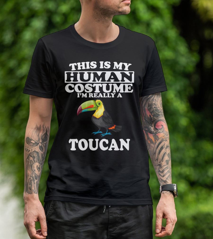 This Is My Human Costume I'm Really A Toucan T-Shirt