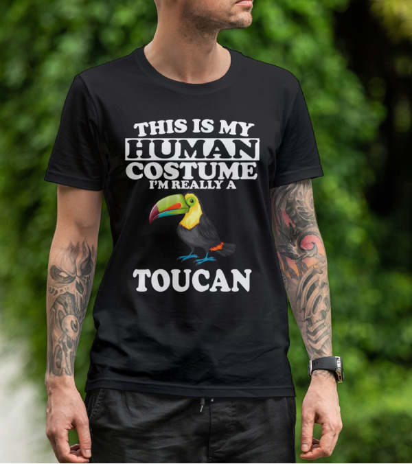 This Is My Human Costume I'm Really A Toucan T-Shirt