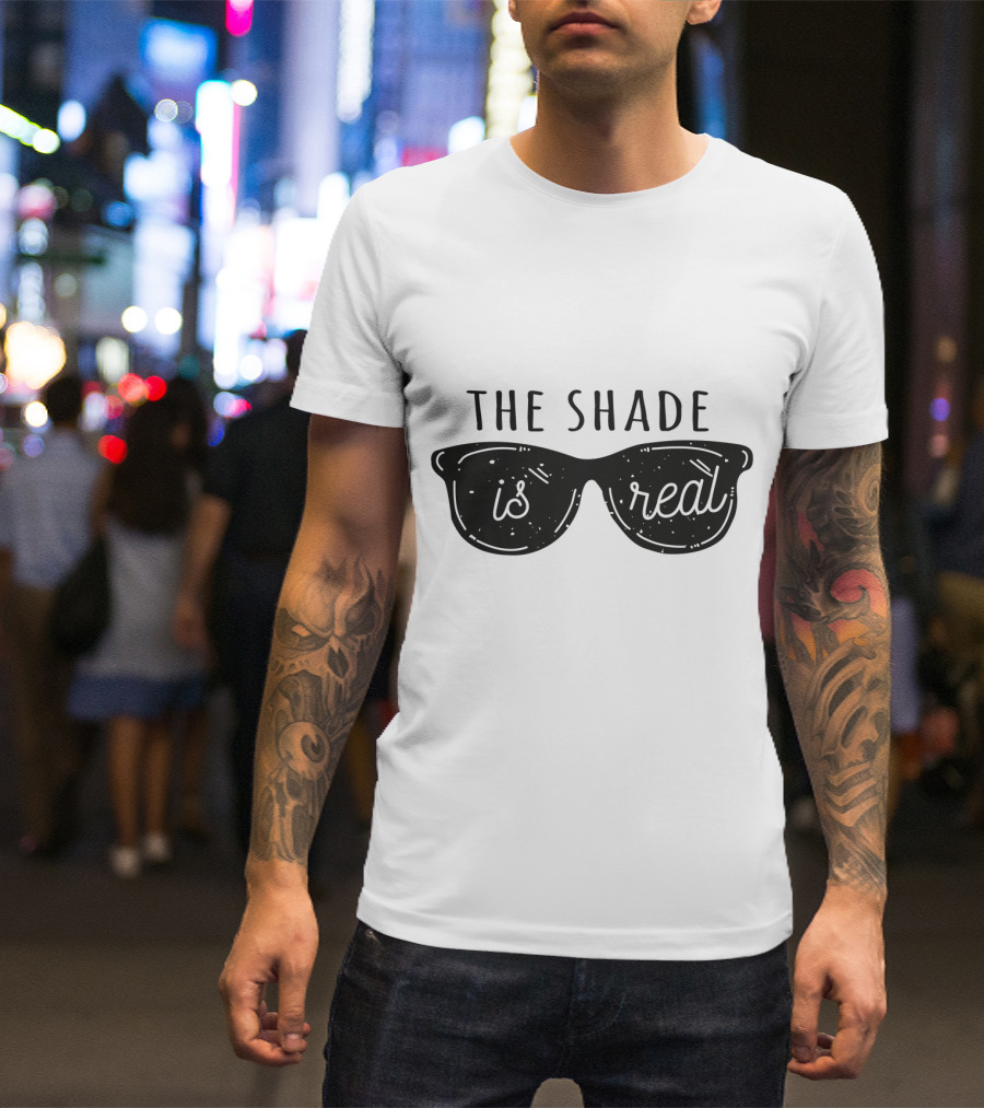 Throw Shade The Shade Is Real Sunglasses T-Shirt