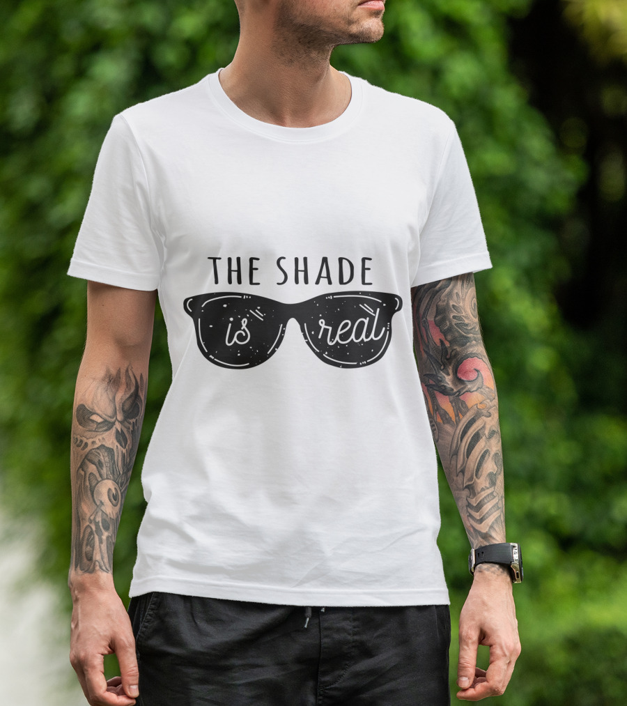 Throw Shade The Shade Is Real Sunglasses T-Shirt