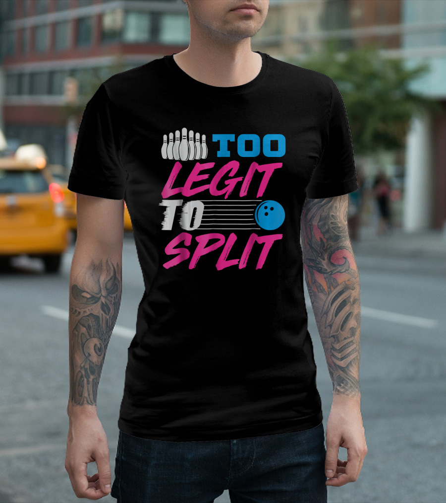 Too Legit To Split Bowling Team Fun T-Shirt