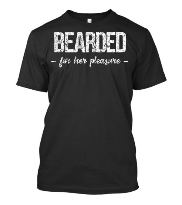 Bearded For Her Pleasure Vintage Funny Beard T-Shirt