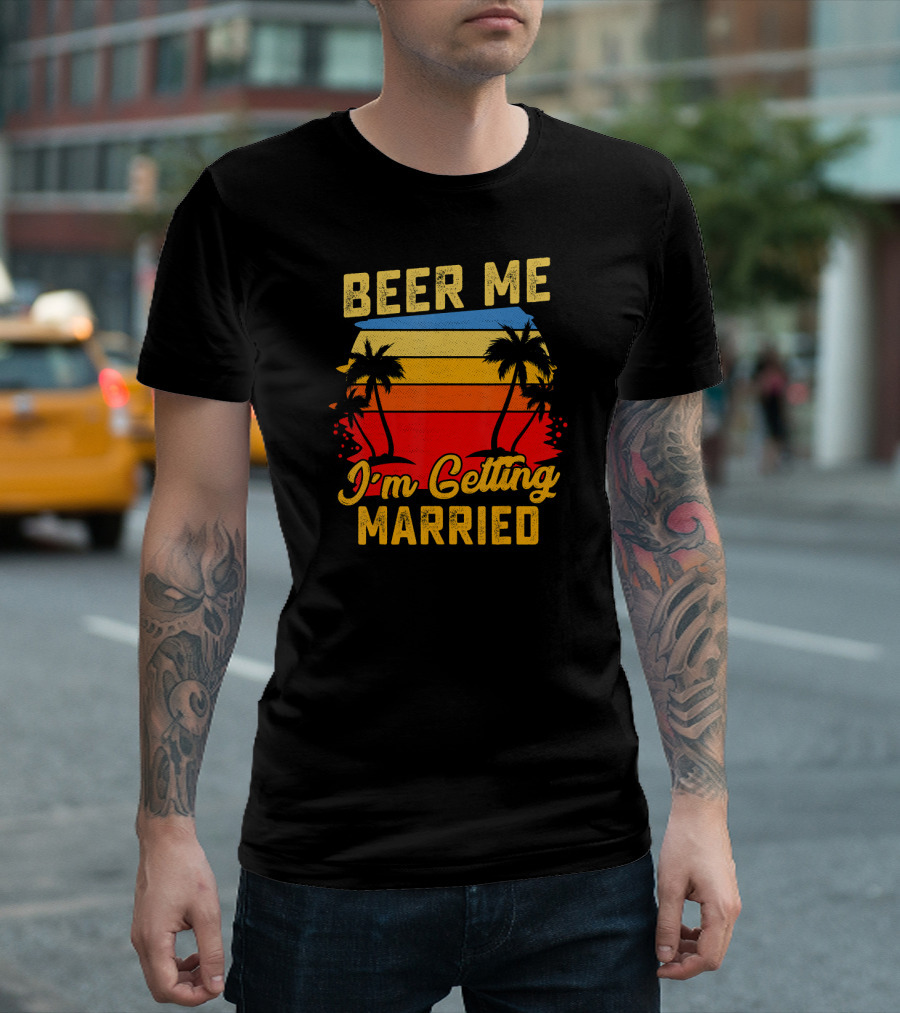 Beer Me I'm Getting Married Sunset Palm Trees T-Shirt