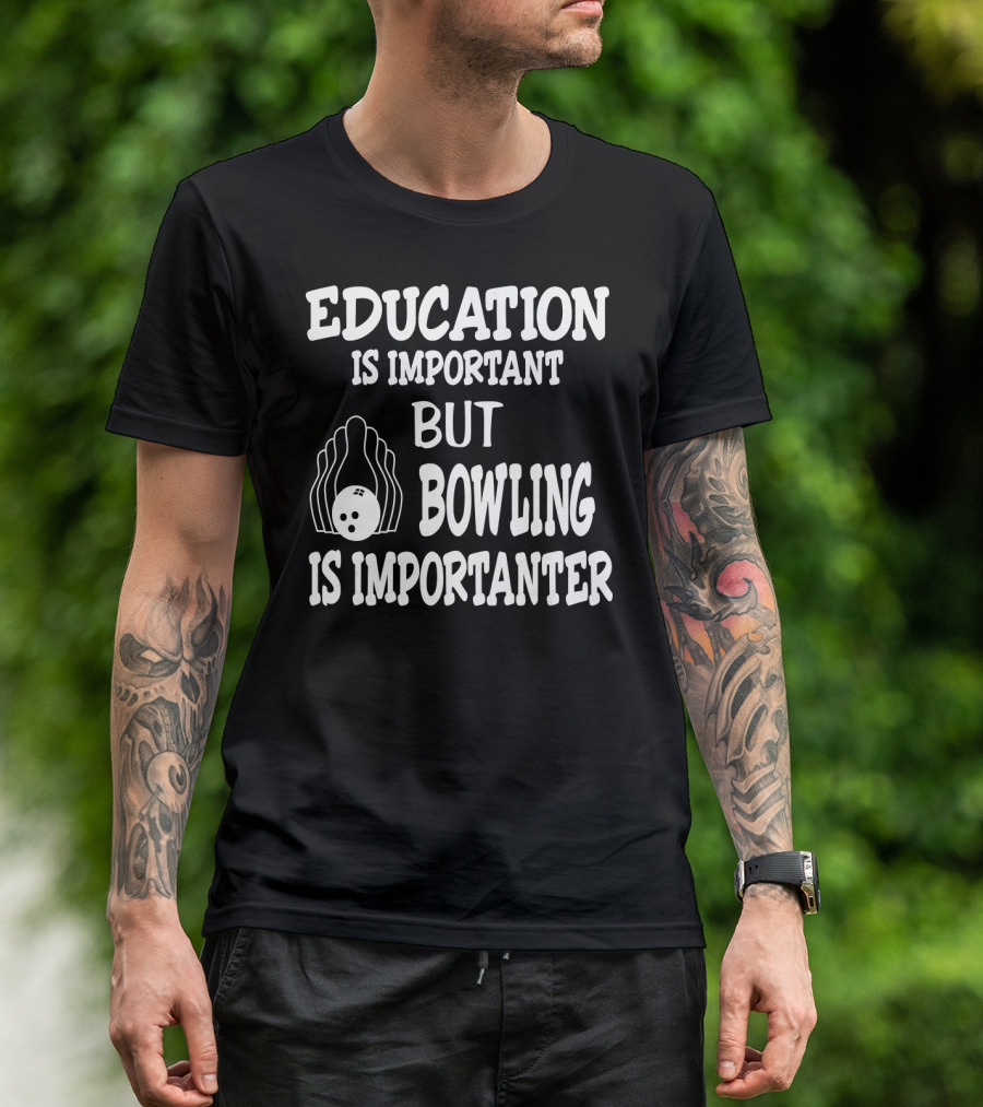Education Is Important But Bowling Is Importanter Vintage Bowling Funny For Bowler T-Shirt