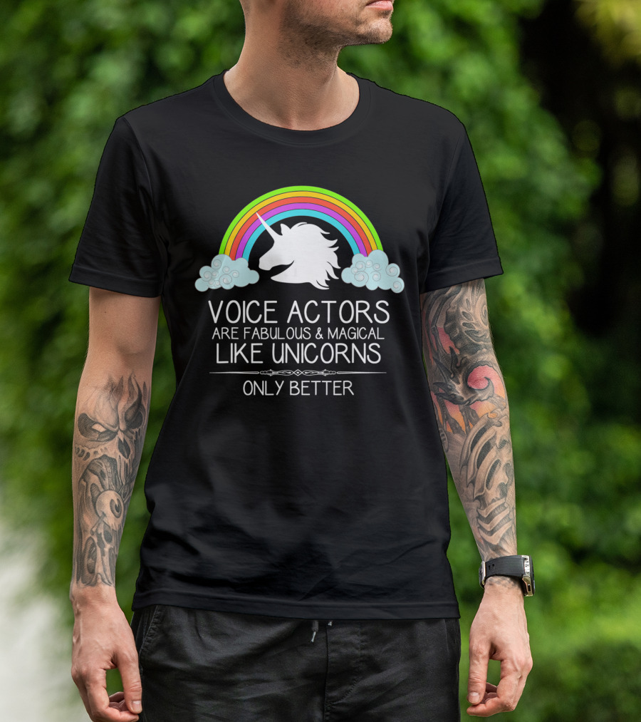 Voice Actors Are Fabulous And Magical Like Unicorns Only Better T-Shirt