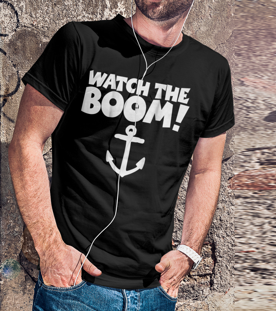 WATCH THE BOOM Sailing Anchor T-Shirt