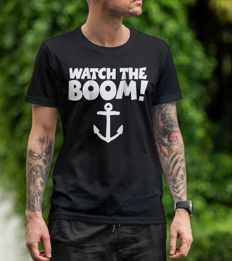 WATCH THE BOOM Sailing Anchor T-Shirt