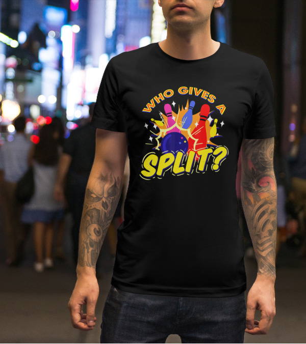 Who Gives A Split Bowling Humor Colorful Pins Explosion T-Shirt