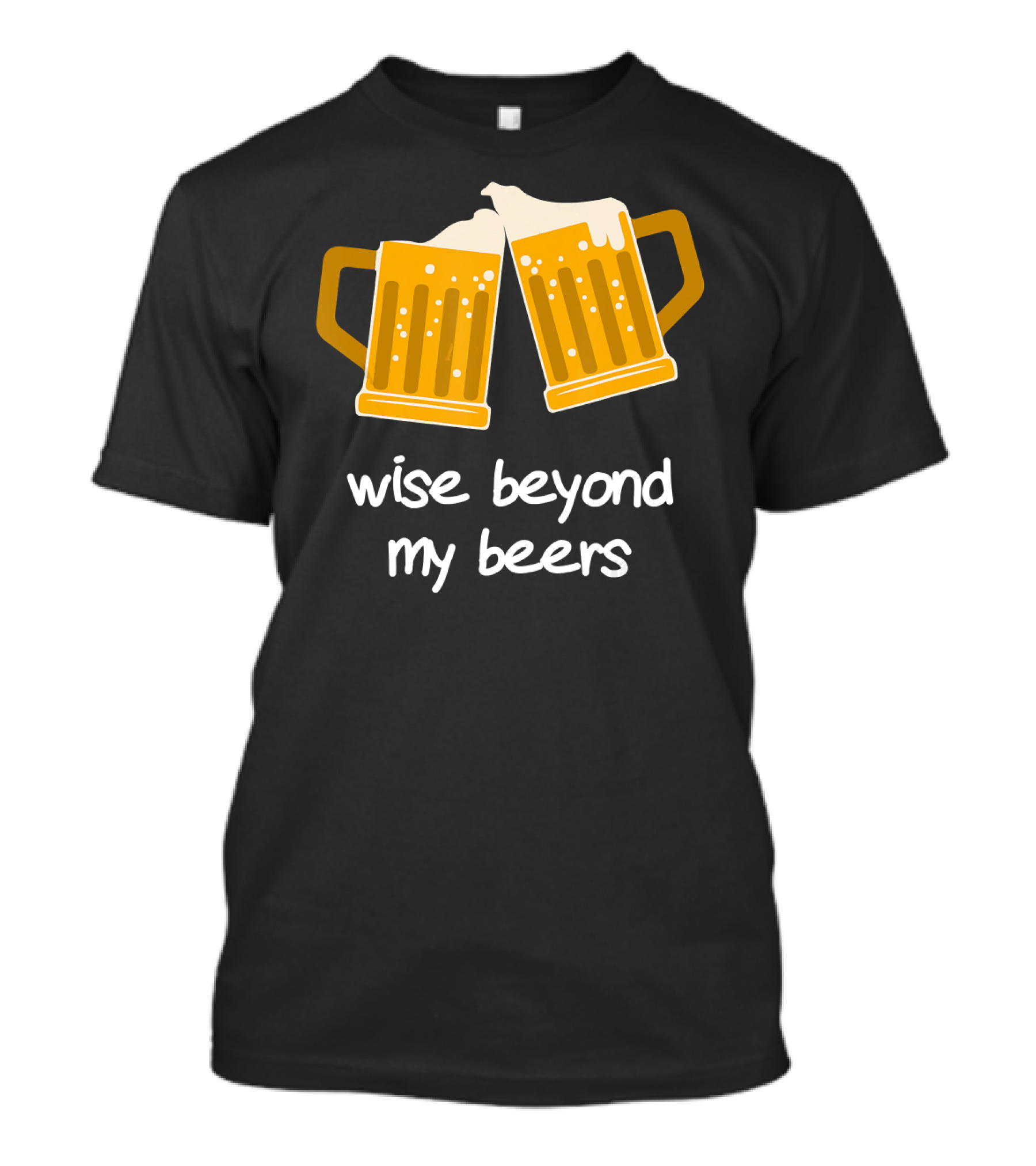 Wise Beyond My Beers Cheers Humor T-Shirt