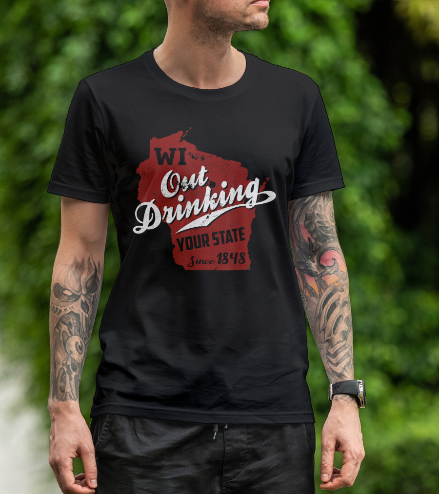 WI Out Drinking Your State Since 1848 Red Map T-Shirt