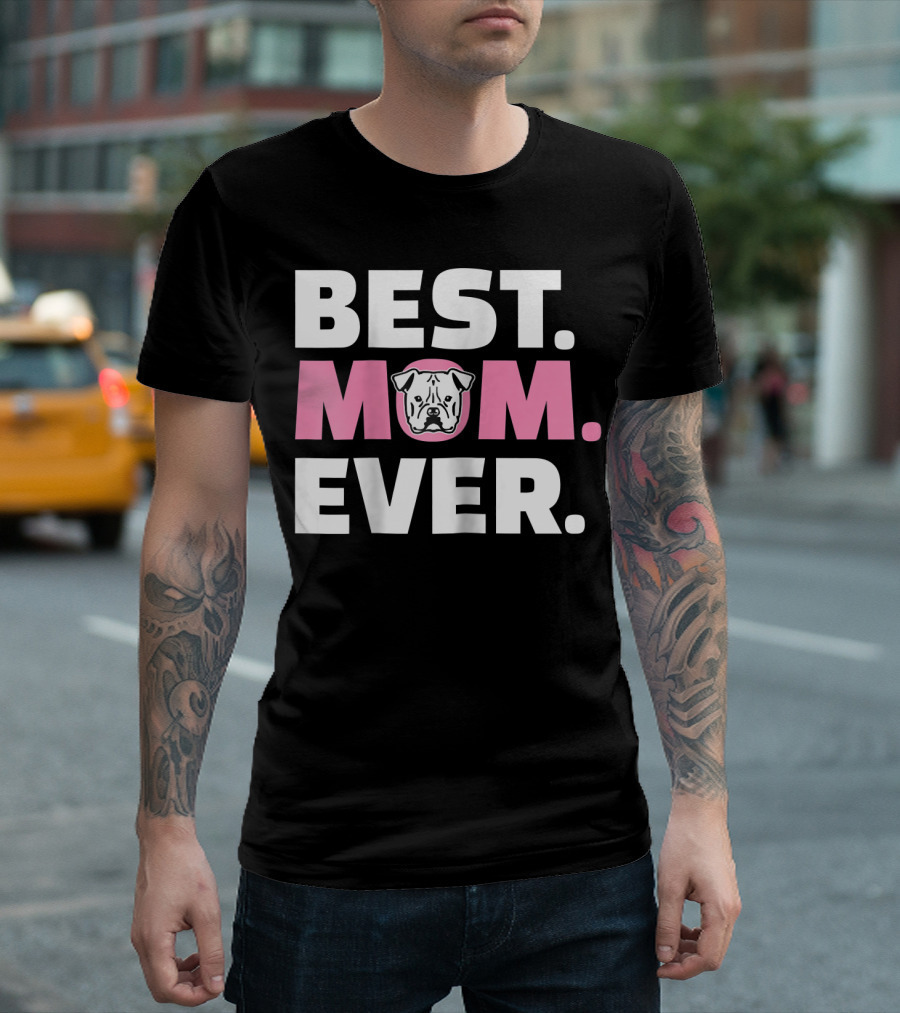 BEST MOM EVER AMERICAN BULLDOG T-Shirt