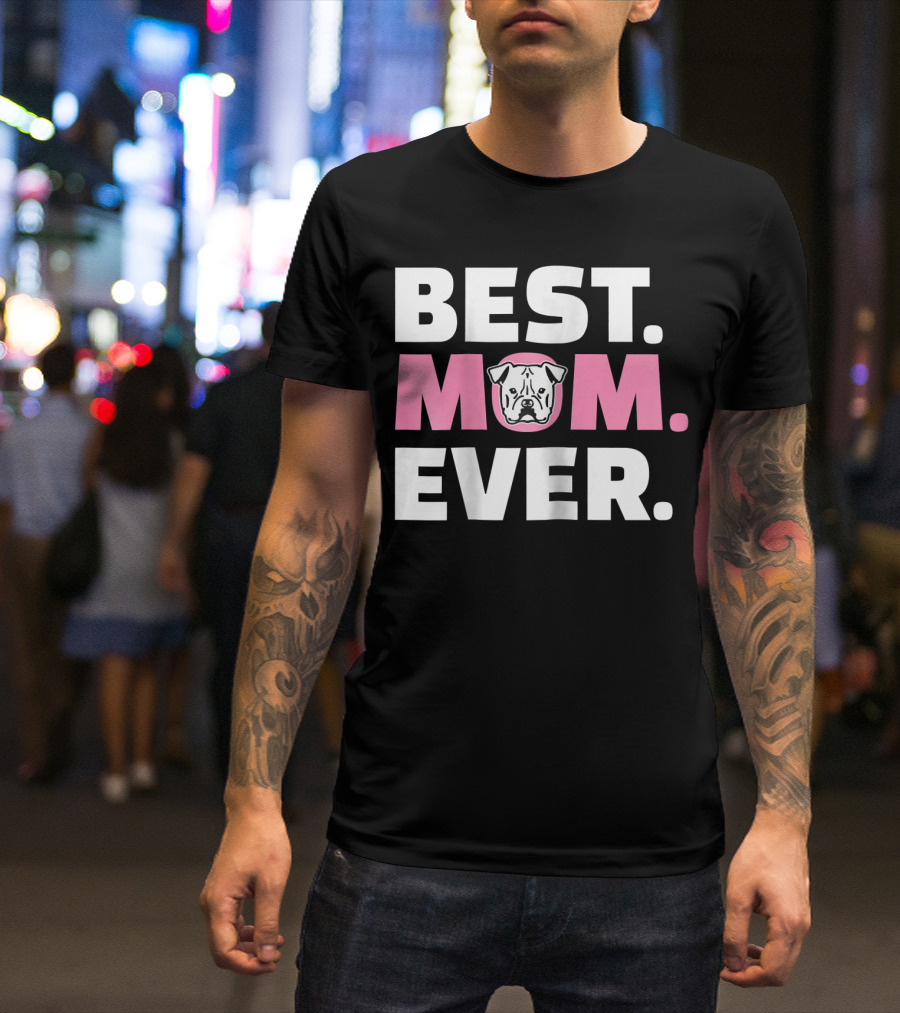 Best Mom Ever American Bulldog T-Shirt