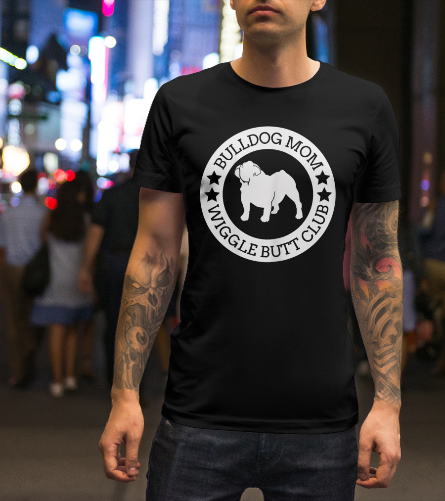 Bulldog Mom Wiggle Butt Club T-Shirt