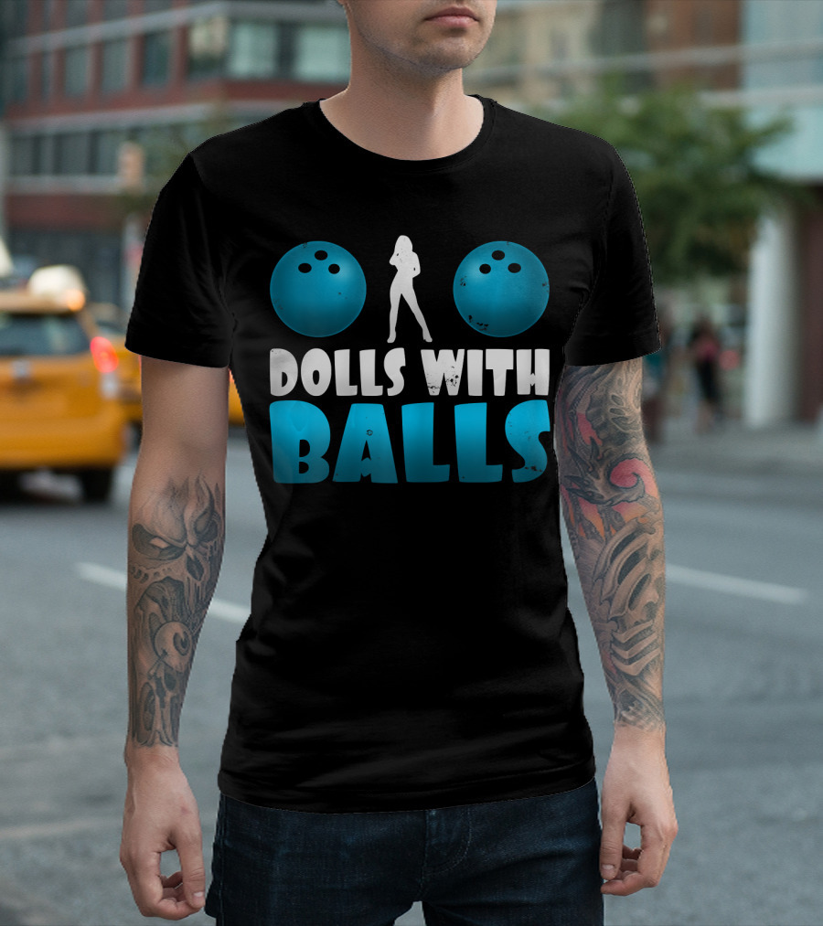 Dolls With Balls Women's Bowling Humor T-Shirt