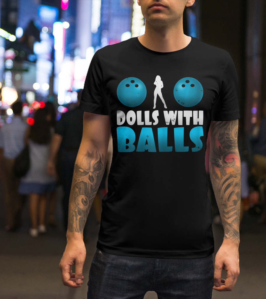 Dolls With Balls Women's Bowling Humor T-Shirt